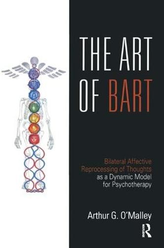 Cover image for The Art of Bart: Bilateral Affective Reprocessing of Thoughts as a Dynamic Model for Psychotherapy