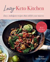 Cover image for Lazy Keto Kitchen: Easy, Indulgent Recipes That Still Fit Your Macros