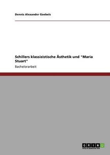 Schillers Klassizistische Asthetik Und  Maria Stuart