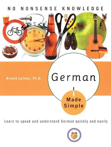 German Made Simple: Learn to speak and understand German quickly and easily