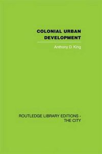 Cover image for Colonial Urban Development: Culture, Social Power and Environment