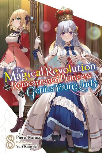 Cover image for The Magical Revolution of the Reincarnated Princess and the Genius Young Lady, Vol. 8 (novel)