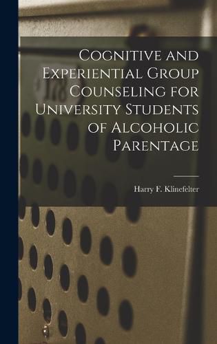 Cover image for Cognitive and Experiential Group Counseling for University Students of Alcoholic Parentage