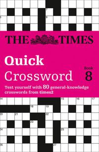 Cover image for The Times Quick Crossword Book 8: 80 World-Famous Crossword Puzzles from the Times2