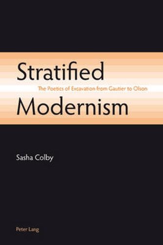 Cover image for Stratified Modernism: The Poetics of Excavation from Gautier to Olson