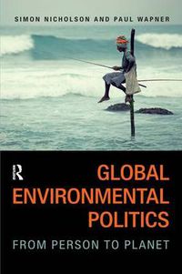 Cover image for Global Environmental Politics: From Person to Planet
