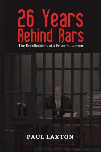 26 Years Behind Bars: The Recollections of a Prison Governor