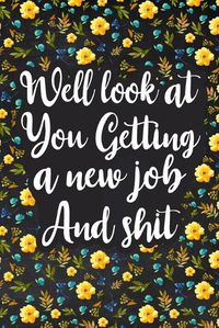 Cover image for Well Look at You Getting a New Job and Shit