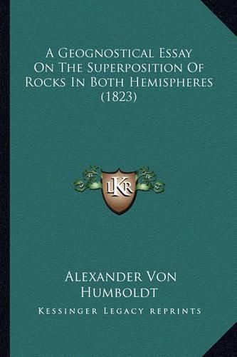 A Geognostical Essay on the Superposition of Rocks in Both Hemispheres (1823)