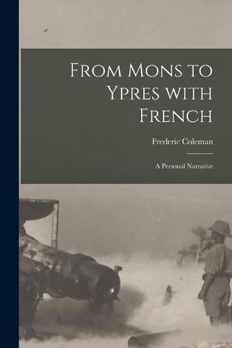 Cover image for From Mons to Ypres With French [microform]: a Personal Narrative