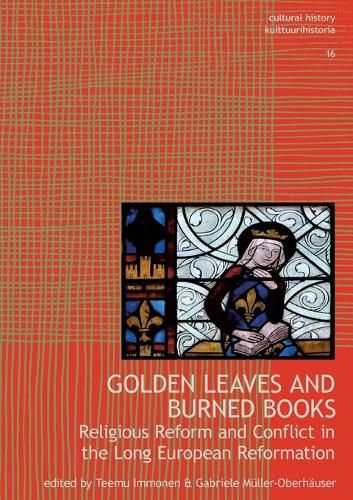Cover image for Golden Leaves and Burned Books: Religious Reform and Conflict in the Long European Reformation