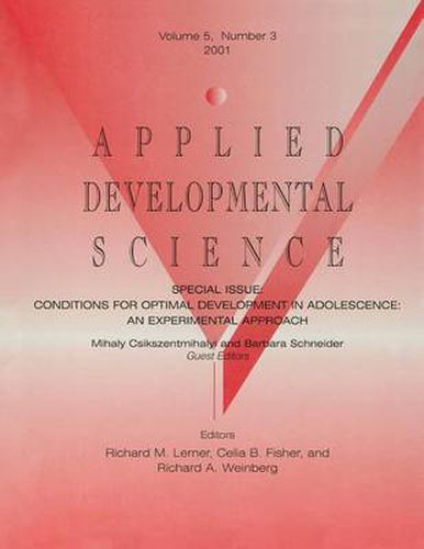 Applied Developmental Science: Special Issue: Conditions for Optimal Development in Adolescence: An Experimental Approach