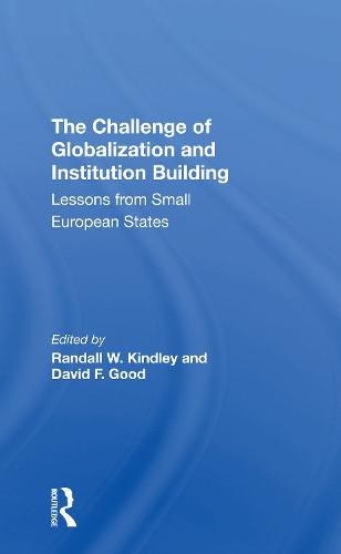 The Challenge of Globalization and Institution Building: Lessons from Small European States