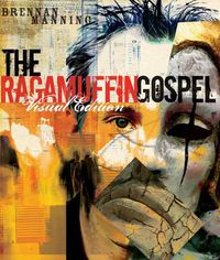 Cover image for The Ragamuffin Gospel (Visual Edition): God's Grace, too Graphic for Words