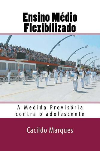 Cover image for Ensino Medio Flexibilizado: A Medida Provisoria Contra O Adolescente