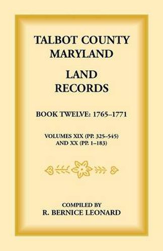 Cover image for Talbot County, Maryland Land Records: Book 12, 1765-1771