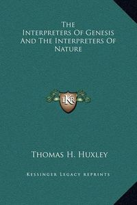 Cover image for The Interpreters of Genesis and the Interpreters of Nature