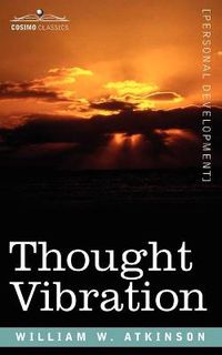 Cover image for Thought Vibration Or, the Law of Attraction in the Thought World