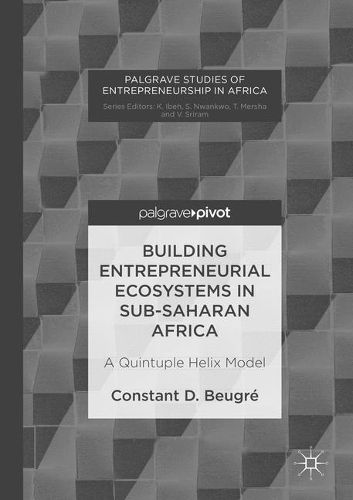 Cover image for Building Entrepreneurial Ecosystems in Sub-Saharan Africa: A Quintuple Helix Model