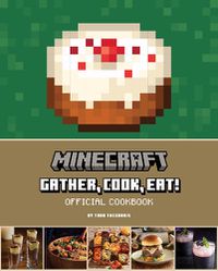 Cover image for Minecraft: Gather, Cook, Eat! An Official Cookbook