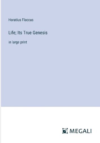 Cover image for Life; Its True Genesis