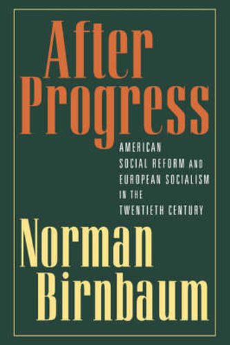 Cover image for After Progress: American Social Reform and European Socialism in the Twentieth Century