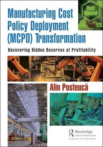 Cover image for Manufacturing Cost Policy Deployment (MCPD) Transformation: Uncovering Hidden Reserves of Profitability