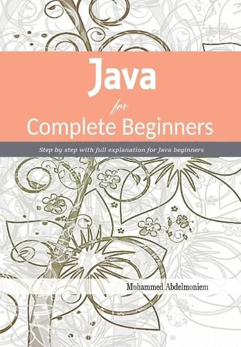 Cover image for Java for Complete Beginners: Step by step with full explanation for Java beginners