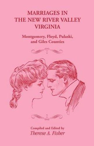 Cover image for Marriages in the New River Valley, Virginia: Mongtomery, Floyd, Pulaski, and Giles Counties