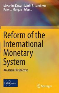 Cover image for Reform of the International Monetary System: An Asian Perspective