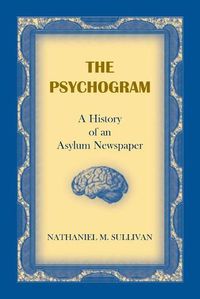 Cover image for The Psychogram. A History of an Asylum Newspaper