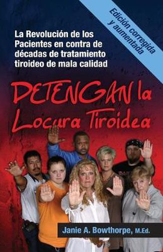 Cover image for Detengan La Locura Tiroidea: La Revolucion de Los Pacientes En Contra de Decadas de Tratamiento Tiroideo de Mala Calidad