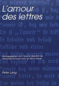 Cover image for L'Amour Des Lettres: Festschrift Fuer Walter Lenschen Zu Seinem 65. Geburtstag. Melanges Offerts a Walter Lenschen Pour Son 65e Anniversaire