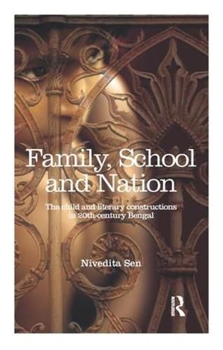 Cover image for Family, School and Nation: The Child and Literary Constructions in 20th-Century Bengal