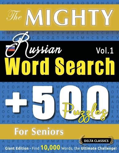 Cover image for The Mighty Russian Word Search - 500 Puzzles for Seniors - Delta Classics - Giant Edition - Find 10,000 Words, the Ultimate Challenge!