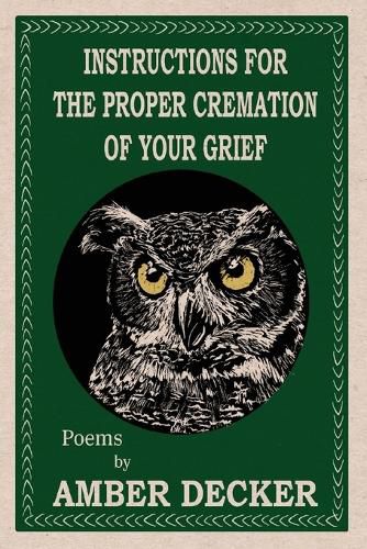 Cover image for Instructions for the Proper Cremation of Your Grief