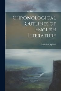 Cover image for Chronological Outlines of English Literature