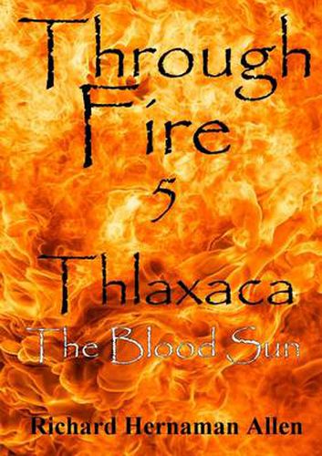 Through Fire 5: Thlaxaca - the Blood Sun