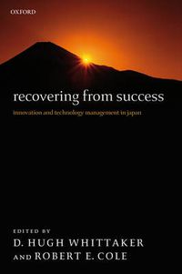 Cover image for Recovering from Success: Innovation and Technology Management in Japan
