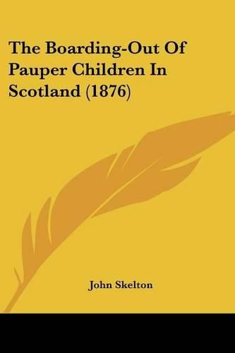 The Boarding-Out of Pauper Children in Scotland (1876)