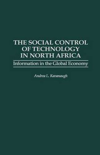 Cover image for The Social Control of Technology in North Africa: Information in the Global Economy