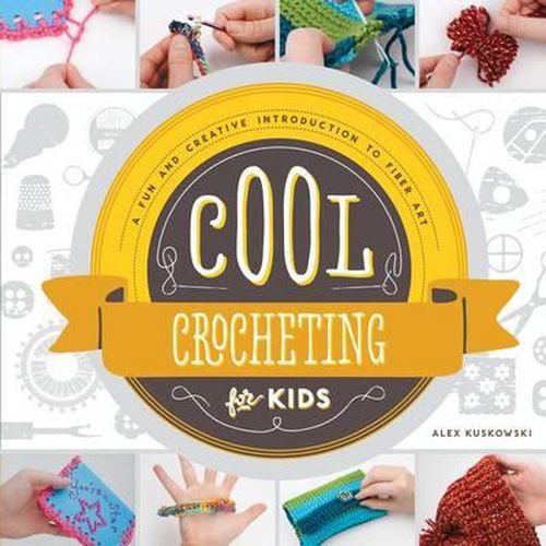 Cover image for Cool Crocheting for Kids:: A Fun and Creative Introduction to Fiber Art