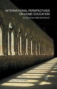 Cover image for International Perspectives on Home Education: Do We Still Need Schools?