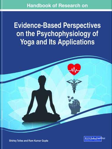 Cover image for Handbook of Research on Evidence-Based Perspectives on the Psychophysiology of Yoga and Its Applications