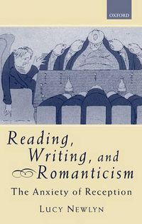 Cover image for Reading, Writing, and Romanticism: The Anxiety of Reception