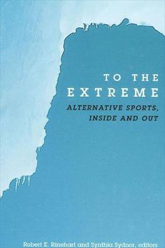 Cover image for To the Extreme: Alternative Sports, Inside and Out