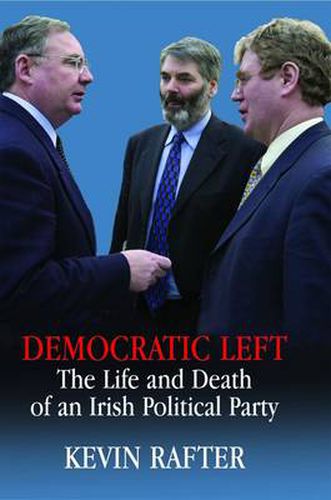 Cover image for Democratic Left: The Life and Death of an Irish Political Party