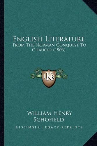 Cover image for English Literature: From the Norman Conquest to Chaucer (1906)