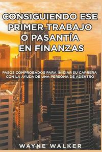 Cover image for Consiguiendo Ese Primer Trabajo o Pasantia En Finanzas