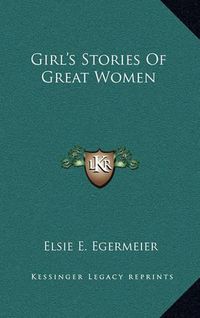 Cover image for Girl's Stories of Great Women